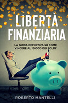 LIBERT FINANZIARIA La guida definitiva su come vincere al gioco dei soldi d