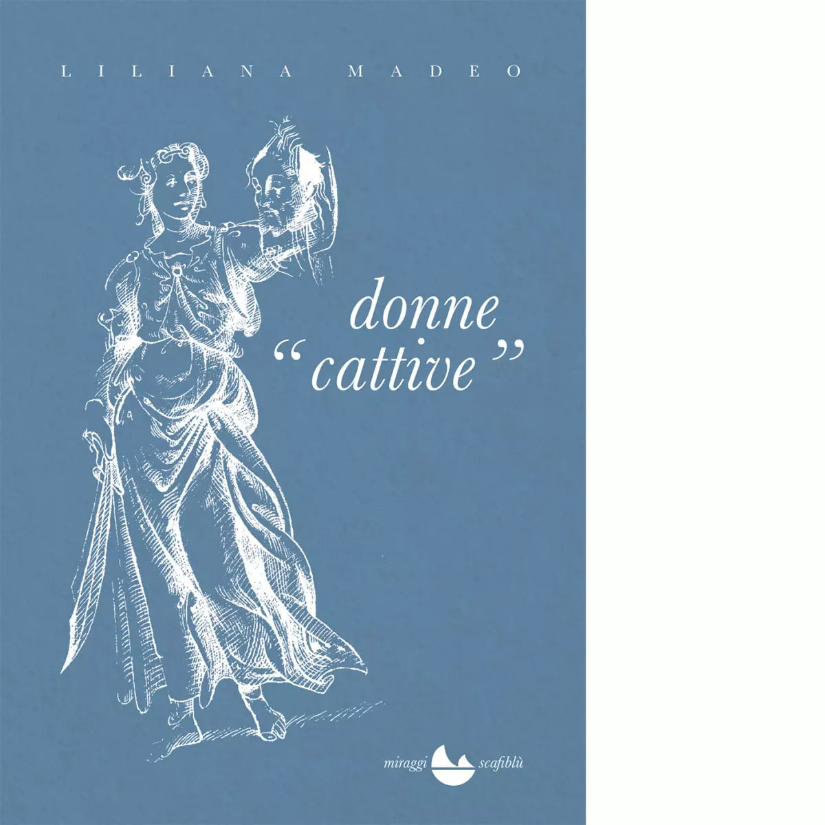 Donne cattive Cinquant anni di vita italiana di Liliana Madeo