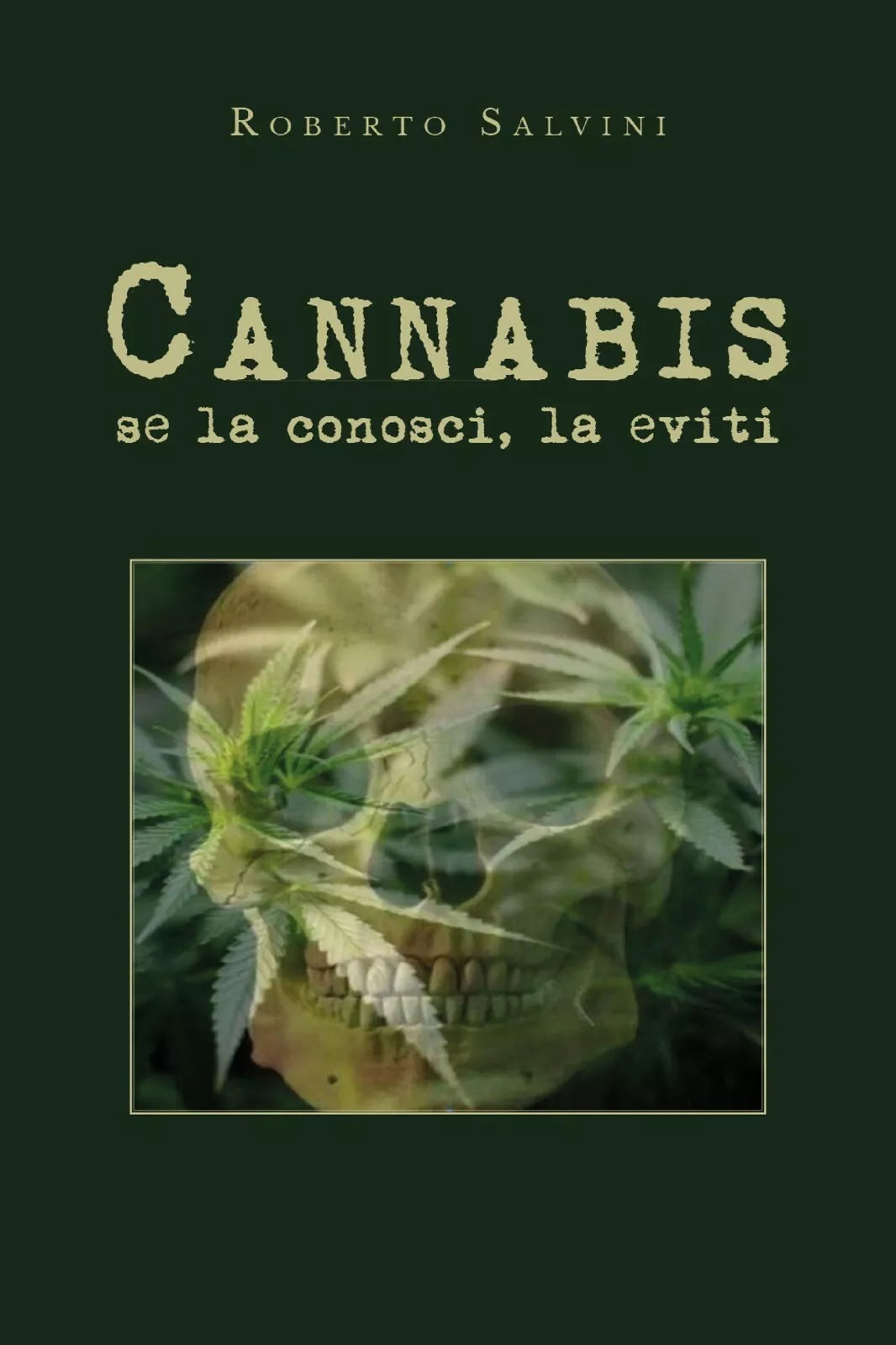 Cannabis: se la conosci, la eviti di Roberto Salvini, 2019, Youcanprint