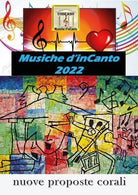 Musiche d inCanto 2022 Nuove proposte corali di Cornelio Piccoli