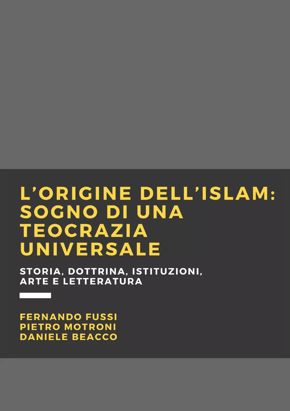L’origine dell’Islam. Sogno di una teocrazia universale di Fernando Fussi, Pietr