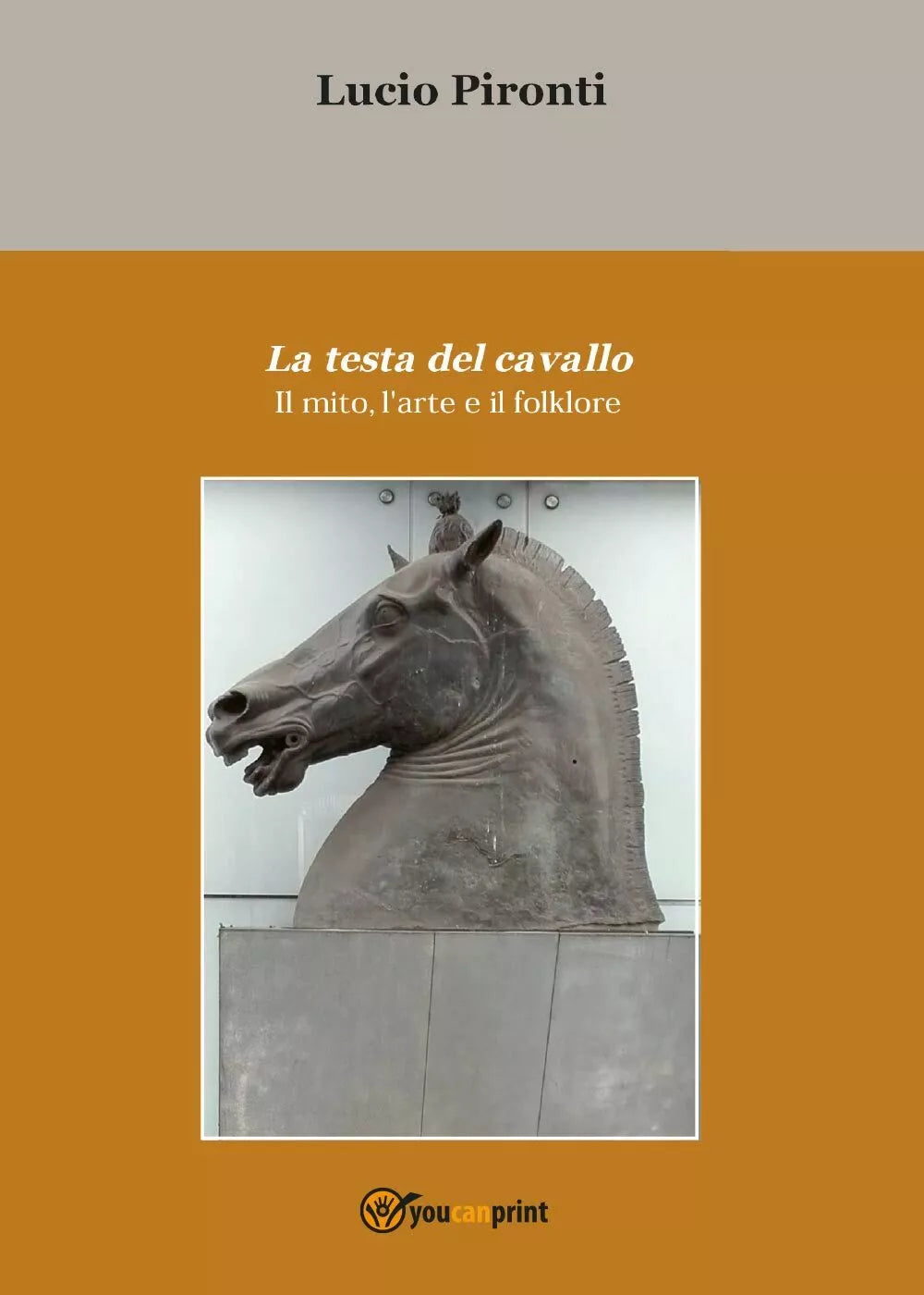 La testa del cavallo - Lucio Pironti, 2017, Youcanprint