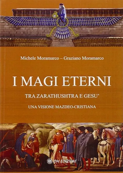 i magi eterni Tra Zarathushtra e Gesu. Una visione mazdeo - cristiana - ER