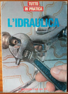 L’idraulica - AA.VV. - Edizioni Far da se,1991 - R