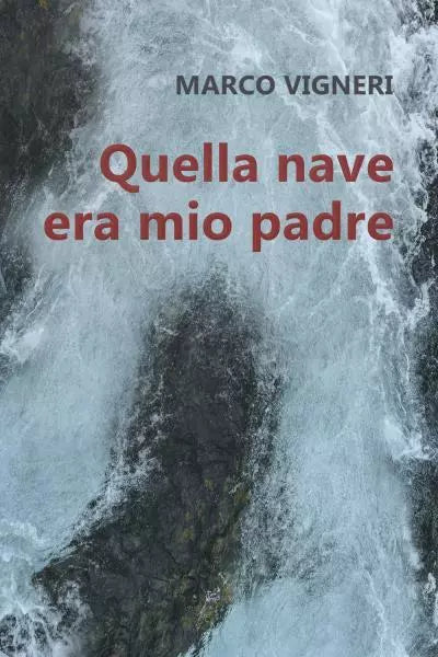 Quella nave era mio padre di Marco Vigneri