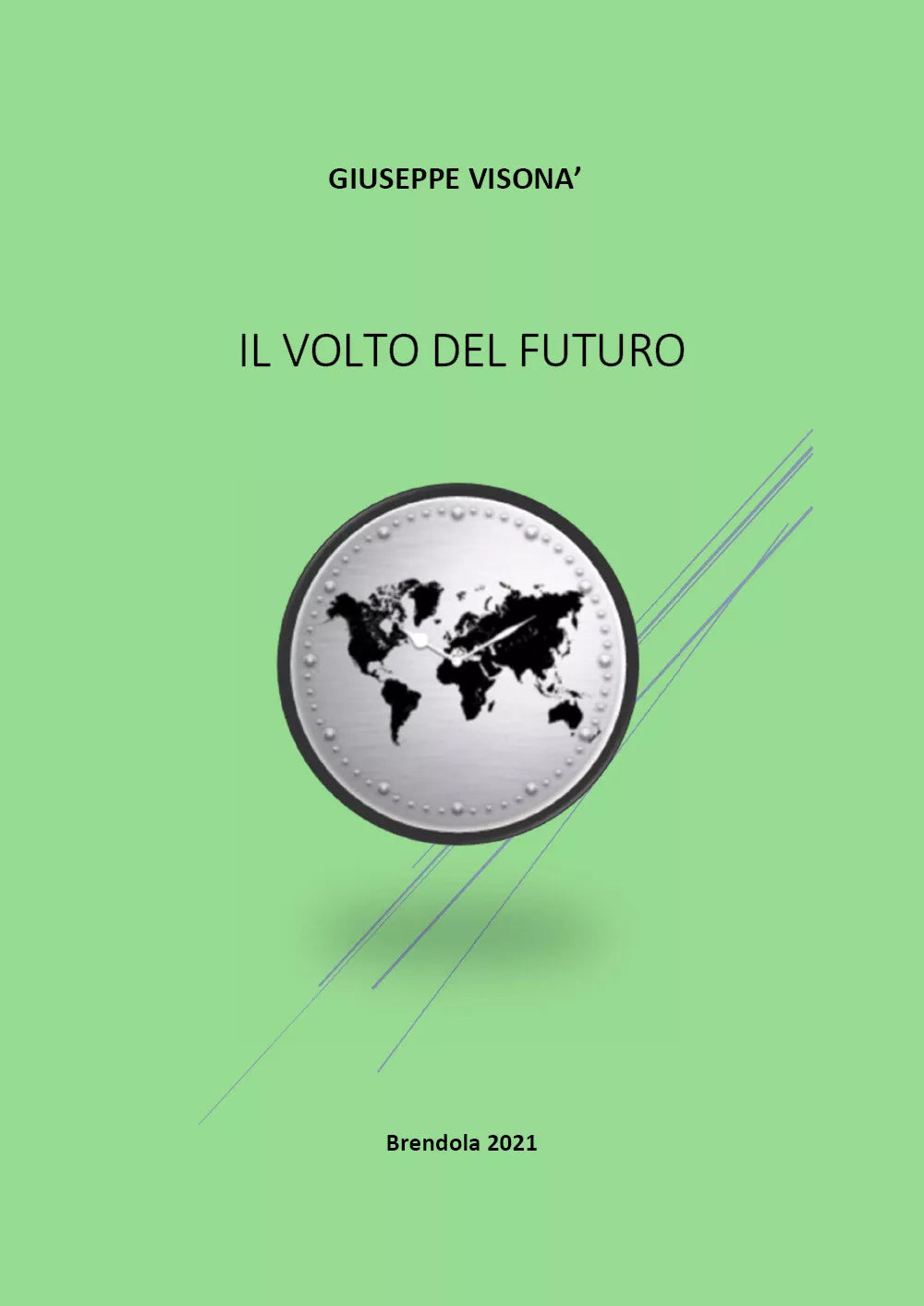 Il volto del futuro di Giuseppe Visona, 2021, Youcanprint