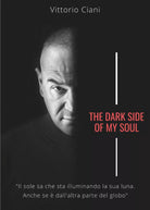 The dark side of my soul di Vittorio Ciani, 2021, Youcanprint