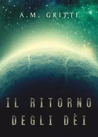 Il ritorno degli d i di A M Gritti