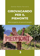 Girovagando per il Piemonte 3 di Dante Paolo Ferraris