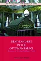 DEATH AND LIFE IN THE OTTOMAN PALAC