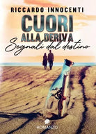 Cuori alla deriva Segnali dal destino di Riccardo Innocenti