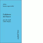 L alfabeto del fuoco Piccoli studi sulla lingua di Silvia Baron Supervielle
