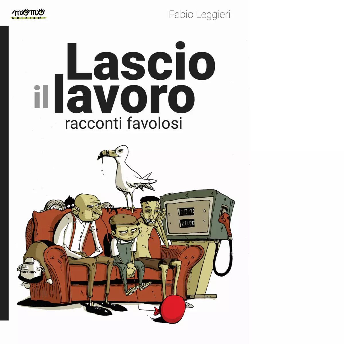 Lascio il lavoro Racconti favolosi di Fabio Leggieri