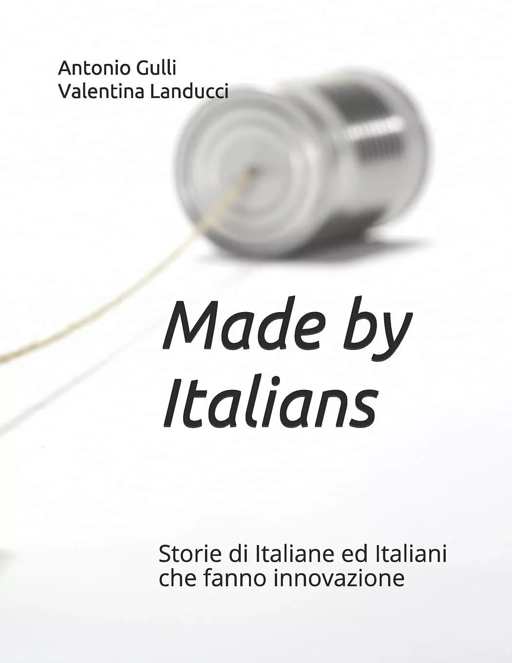 Made by Italians Storie di Italiane ed Italiani che fanno innovazione di Valenti