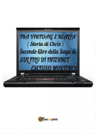 Tra virtuale e realta storia di Chris secondo libro della saga Sul Filo ...