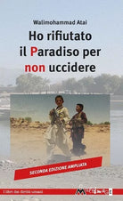 Ho rifiutato il paradiso per non uccidere Ediz ampliata di Atai Walimohammad