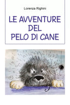 Le avventure del pelo di cane di Lorenza Righini, 2021, Youcanprint
