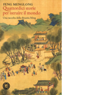 Quattordici storie per istruire il mondo Una raccolta della dinastia Ming di Fe