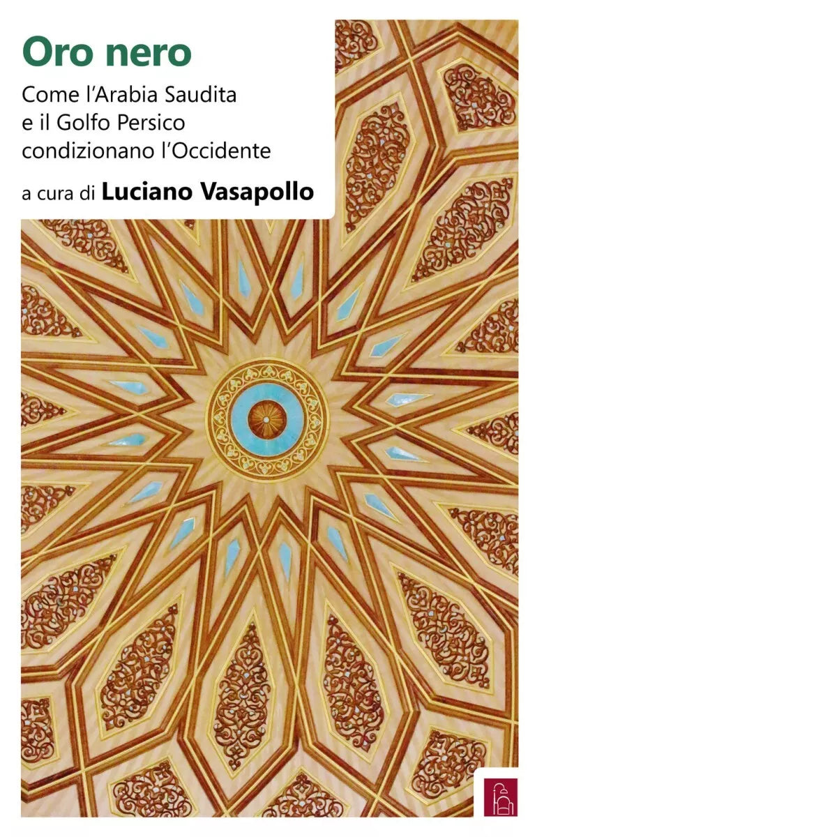 Oro nero Come l Arabia Saudita e il Golfo Persico condizionano l Occidente di