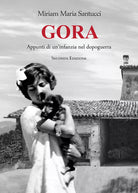 Gora. Appunti di un’infanzia nel dopoguerra di Miriam Maria Santucci, 2021, Yo