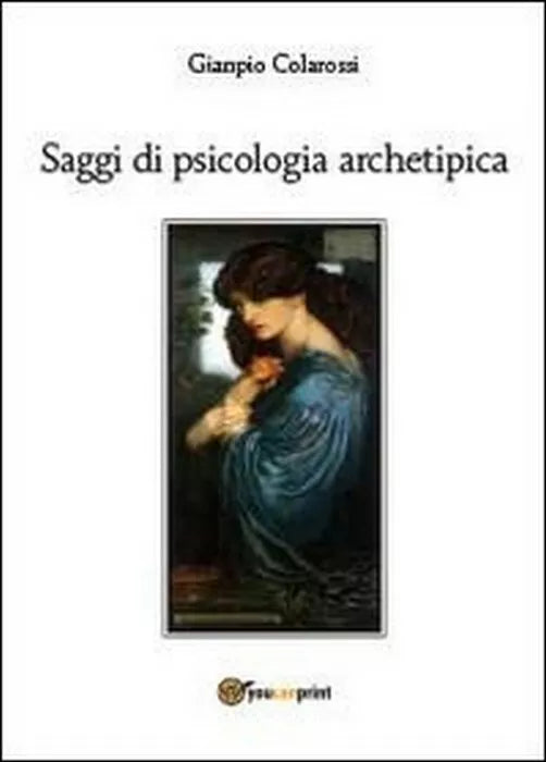 Saggi di psicologia archetipica - Gianpio Colarossi, 2014-01, Youcanprint
