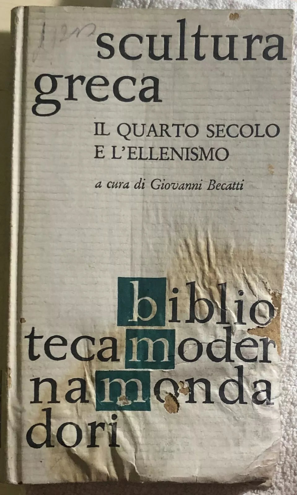 Scultura greca Il quarto secolo e l’Ellenismo di Giovanni Becatti, 1961, Monda
