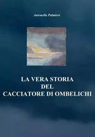 La vera storia del Cacciatore di ombelichi di Antonella Palmieri