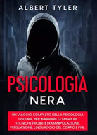 Psicologia Nera Un viaggio completo nella psicologia oscura