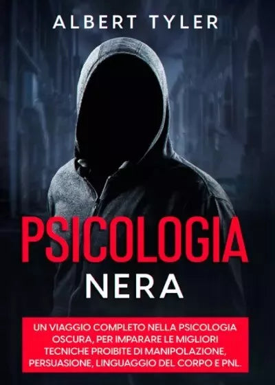 Psicologia Nera Un viaggio completo nella psicologia oscura