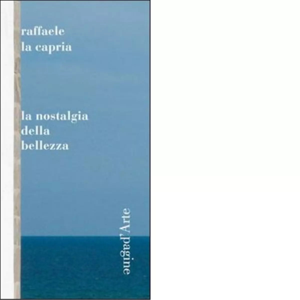 La nostalgia della bellezza di Raffaele La Capria