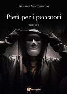 Pieta per i peccatori di Giovanni Mastromarino, 2017, Youcanprint