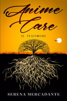 Anime Care: Il Testimone di Serena Mercadante Veneto, 2021, Indipendently Publ