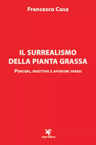 Il surrealismo della pianta grassa di Francesco Cusa, Algra Editore
