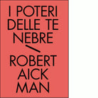 I poteri delle tenebre Tutti i racconti fantastici vol 2 di Robert Aickman