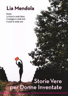 Storie vere per donne inventate di Lia Mendola, 2018, Youcanprint