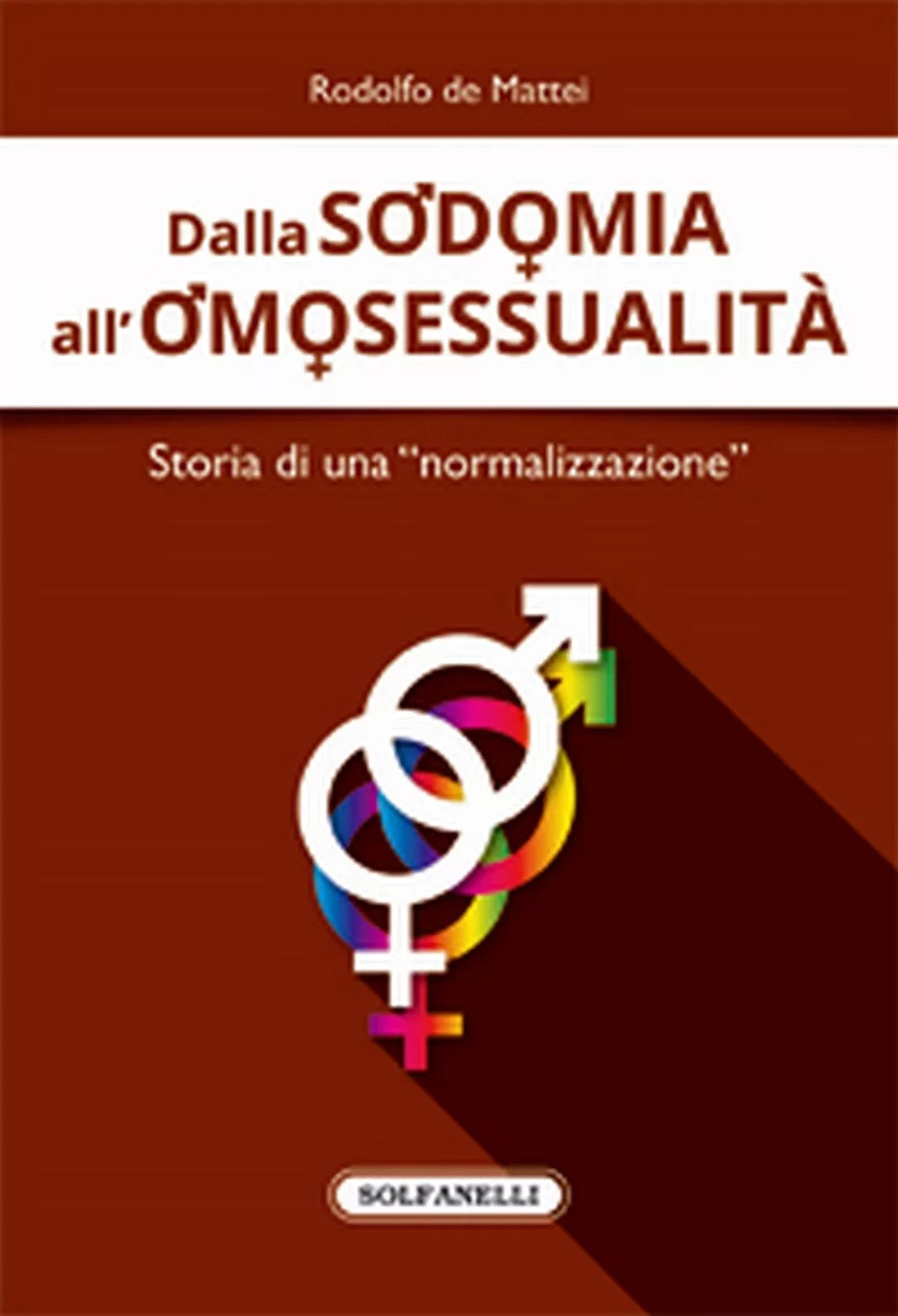 DALLA SODOMIA ALL’OMOSESSUALITA Storia di una “normalizzazione”, R. De Mattei