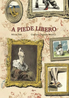 A piede libero Ediz a colori di Mirco Zilio