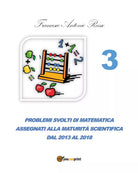 Problemi svolti di matematica assegnati alla Maturita Scientifica dal 2013 al 17
