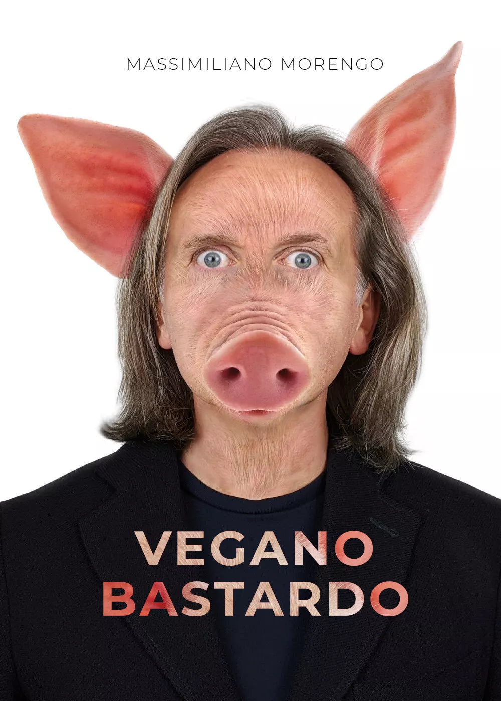 Vegano bastardo di Massimiliano Morengo, 2021, Youcanprint