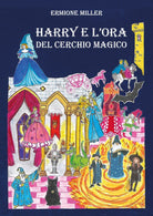 Harry e l’ora del cerchio magico di Ermione Miller, 2021, Youcanprint