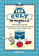 100 cult in padella Succede solo a casa tua Come reinventare i classici del