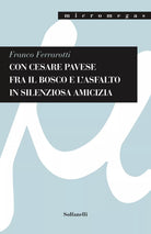 Con Cesare Pavese fra il bosco e l asfalto in silenziosa amicizia di Franco Fer