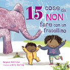 15 cose da NON fare con un fratellino - Margaret Mcallister, 2020, Lo Stampa