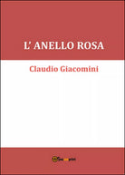 L’anello rosa di Claudio Giacomini, 2015, Youcanprint
