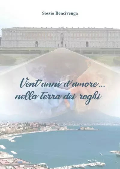 Vent anni d amore nella terra dei roghi di Sossio Bencivenga