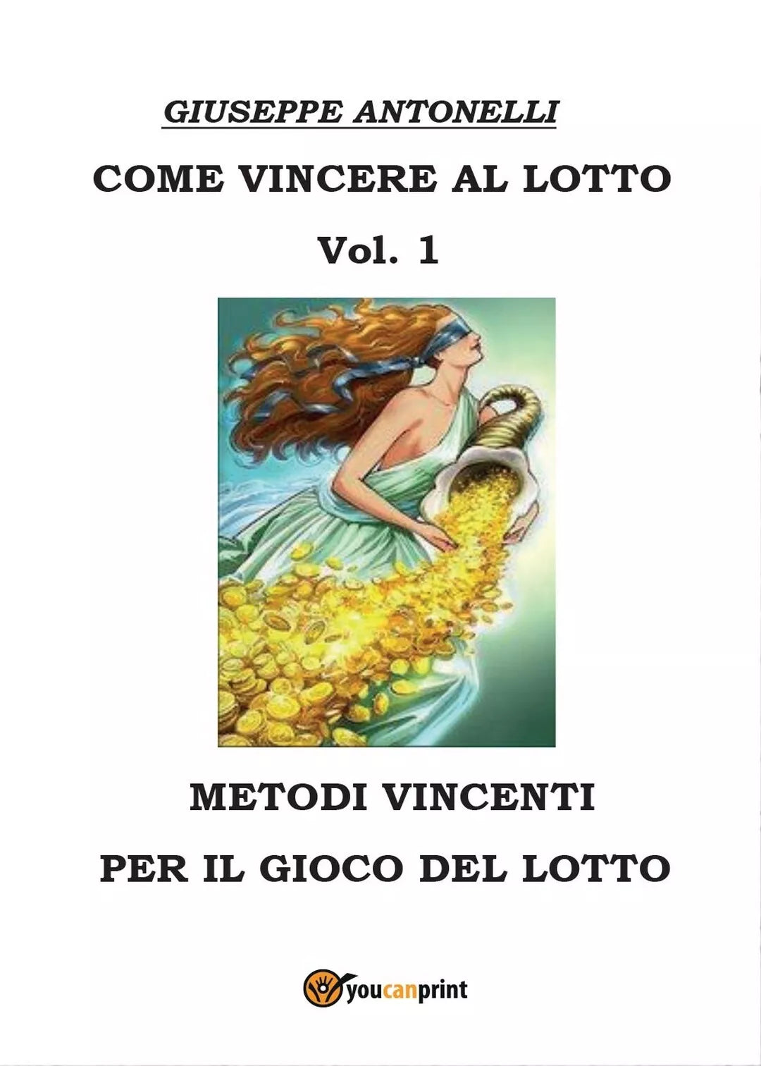 Come vincere al lotto Vol.1 di Giuseppe Antonelli, 2016, Youcanprint