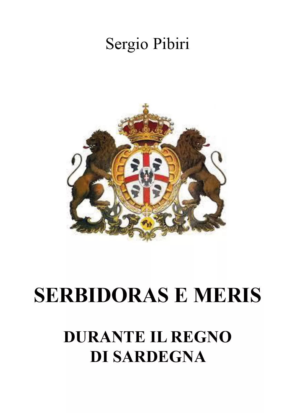 Serbidoras e meris nel Regno di Sardegna di Sergio Pibiri