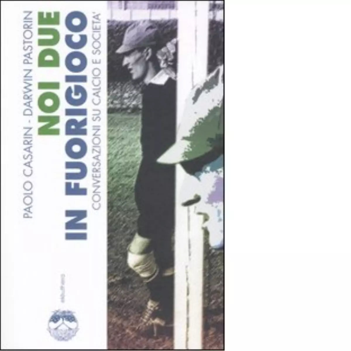 NOI DUE IN FUORIGIOCO di PAOLO CASARIN