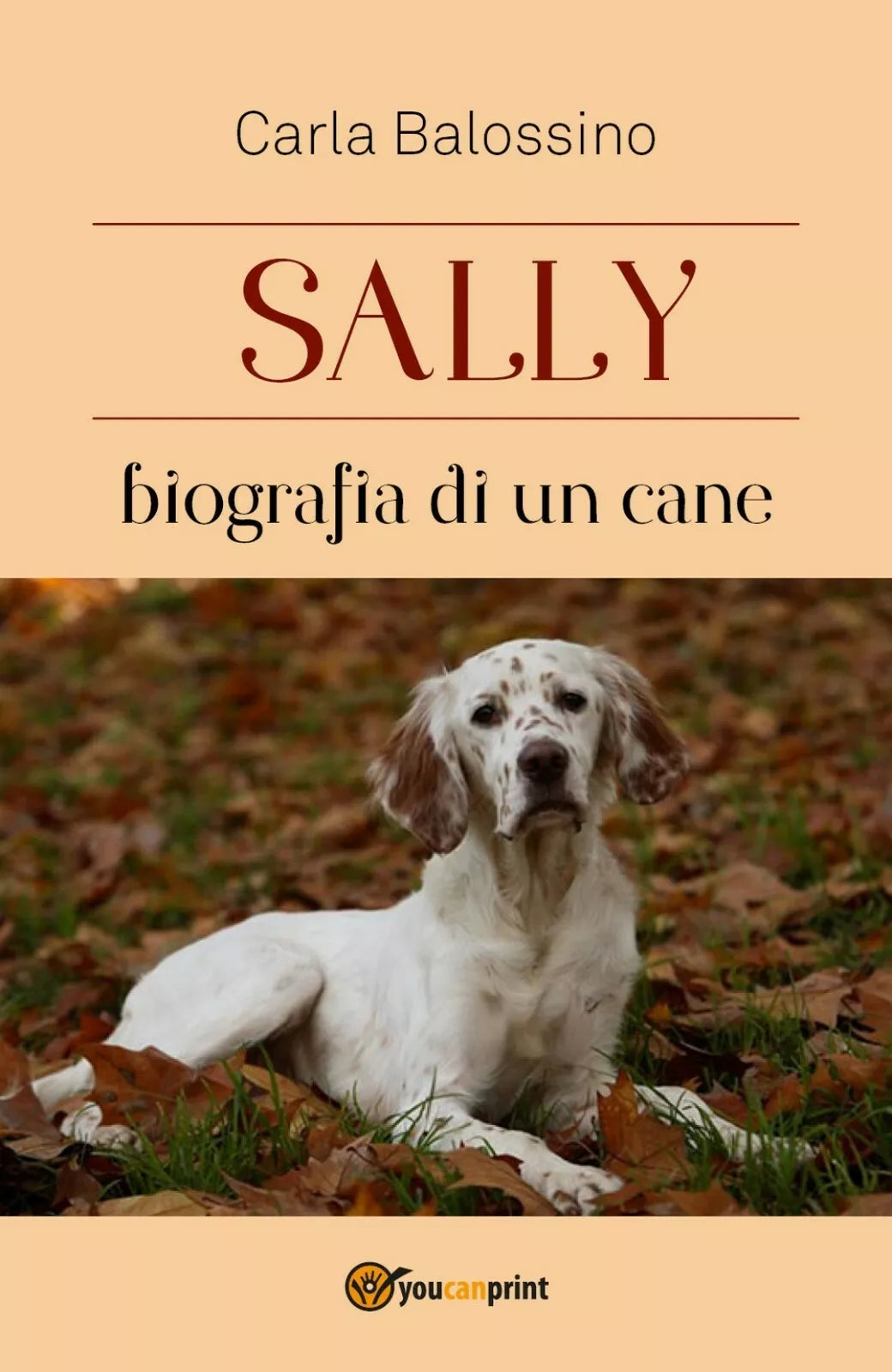Sally biografia di un cane di Carla Balossino, 2018, Youcanprint