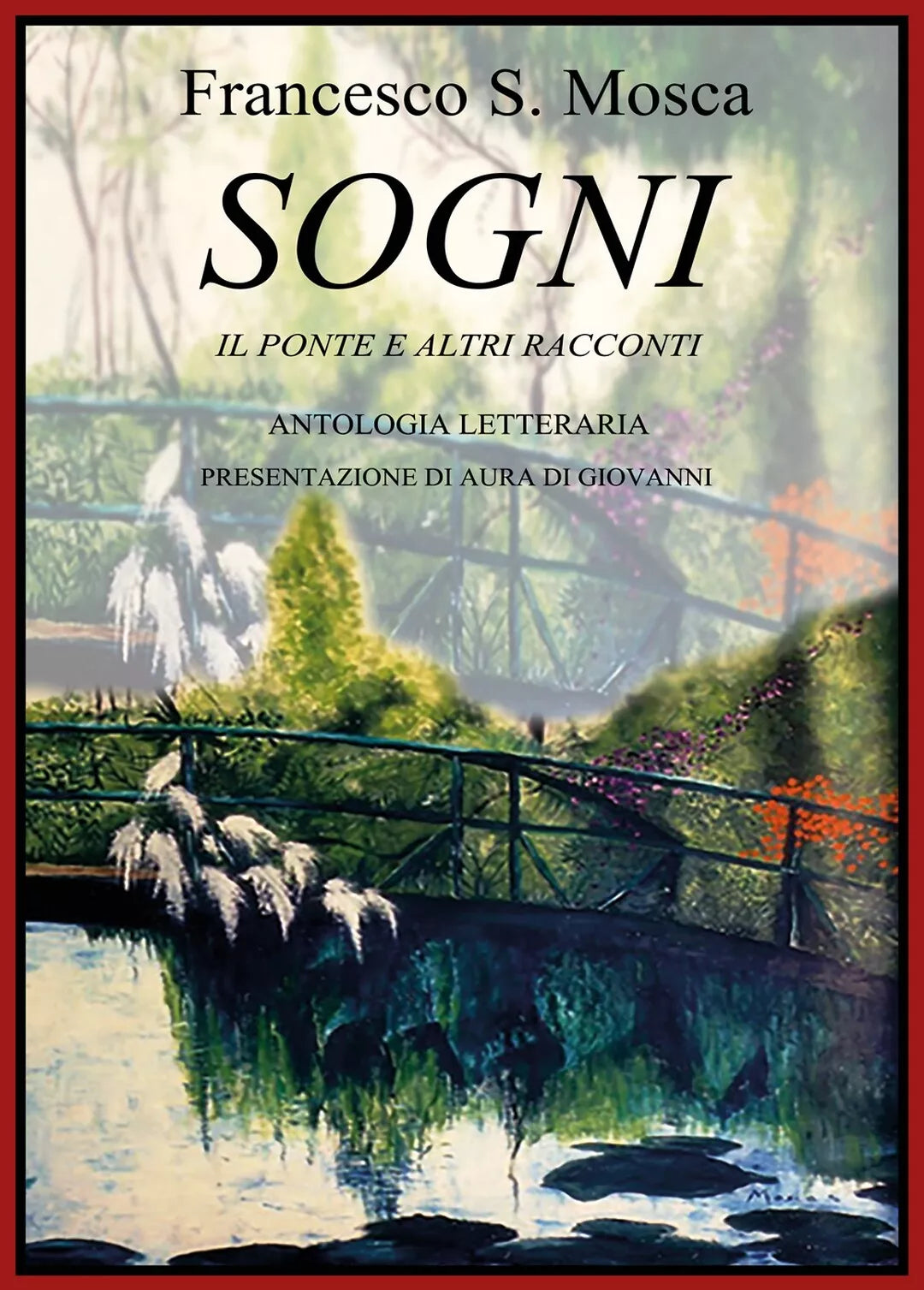 SOGNI Il Ponte e altri racconti - Antologia Letteraria, Francesco Mosca, 2018